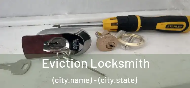 Eviction Locksmith (city.name) - (city.state)